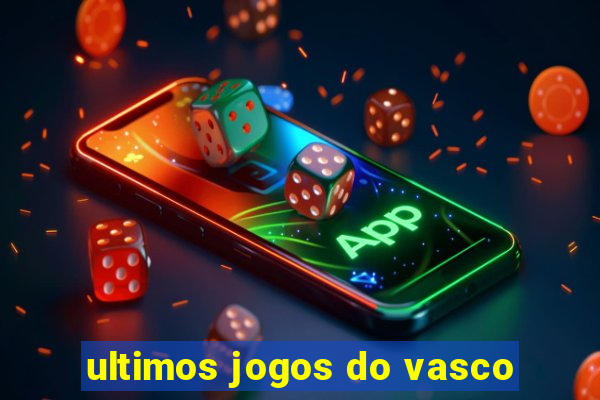 ultimos jogos do vasco